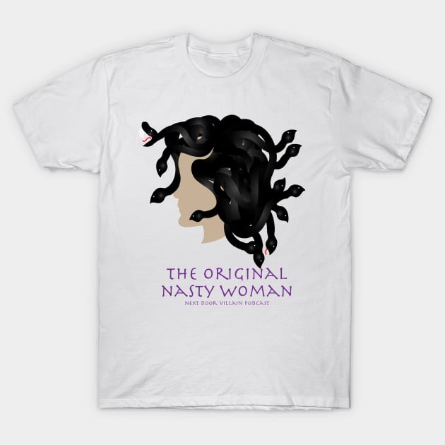 Medusa Nasty Woman T-Shirt by Next Door Villain